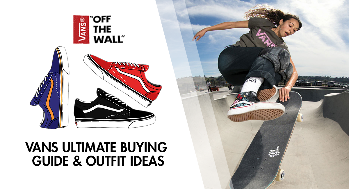 Vans Buying Guide and Outfit Ideas