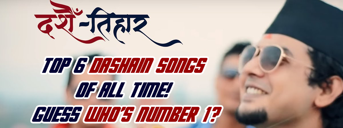 Top 6 Dashain Songs of All Time
