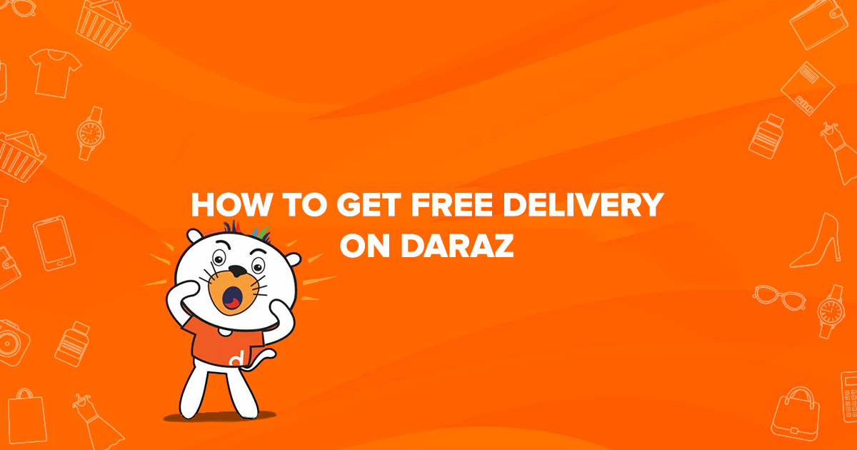 How To Get Free Delivery On Daraz - Daraz Life