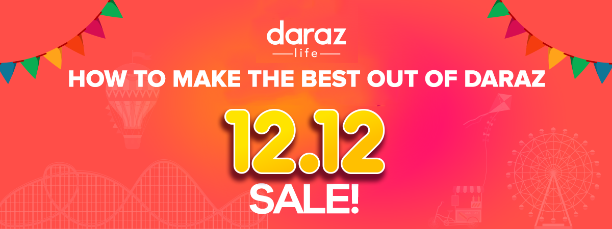 How to Make the Best out of Daraz 12.12.