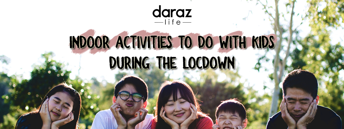 Indoor Activities To Do With Kids During Lockdown