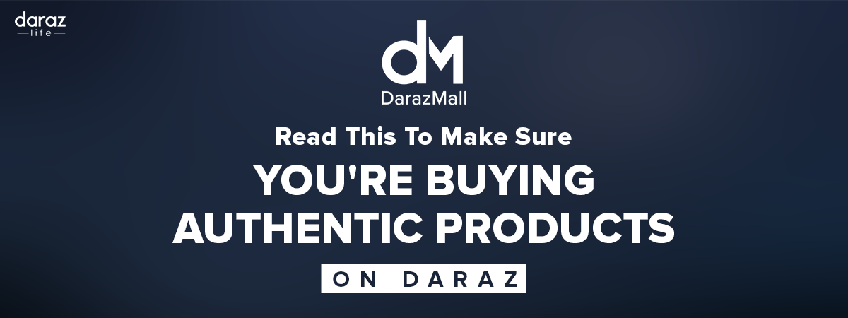 Read This To Make Sure You’re Buying Authentic Products on Daraz
