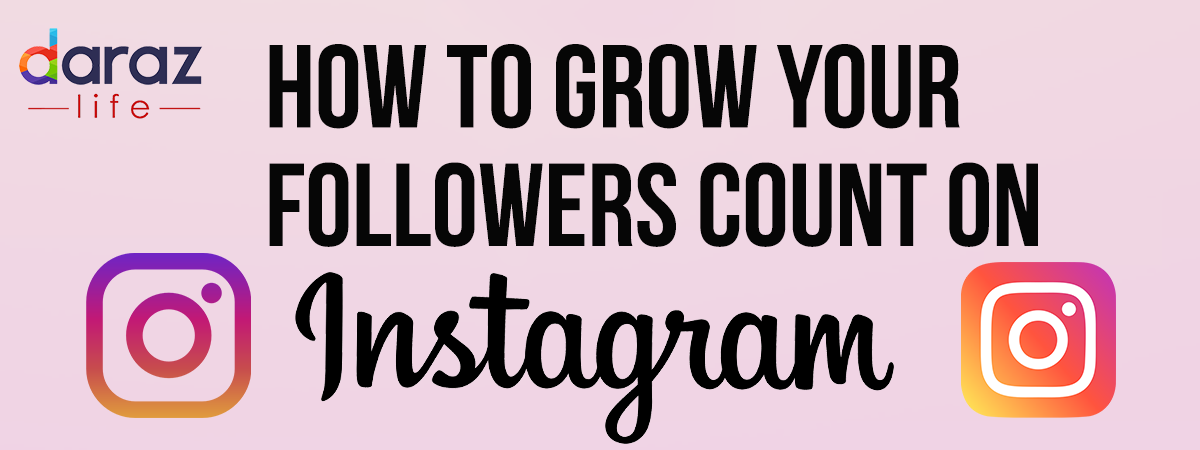 How To Grow Your Followers Count on Instagram