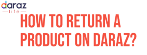How to return a product on daraz