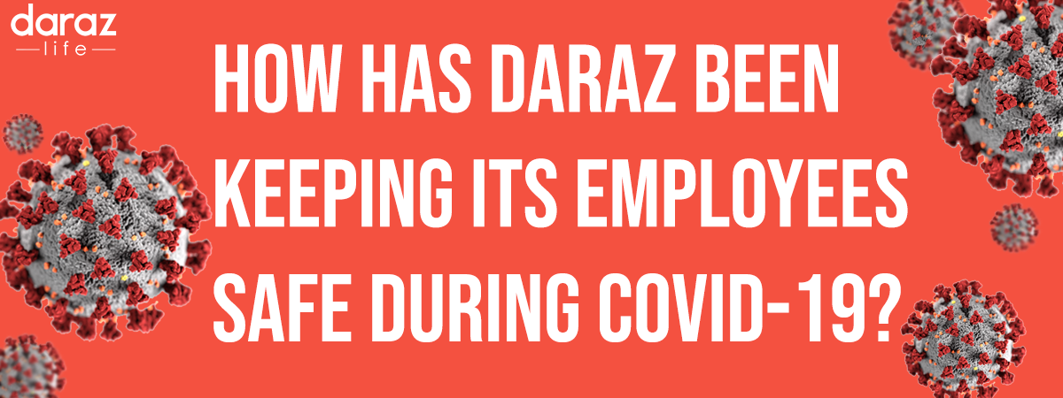how has daraz been keeping its employees safe during covid