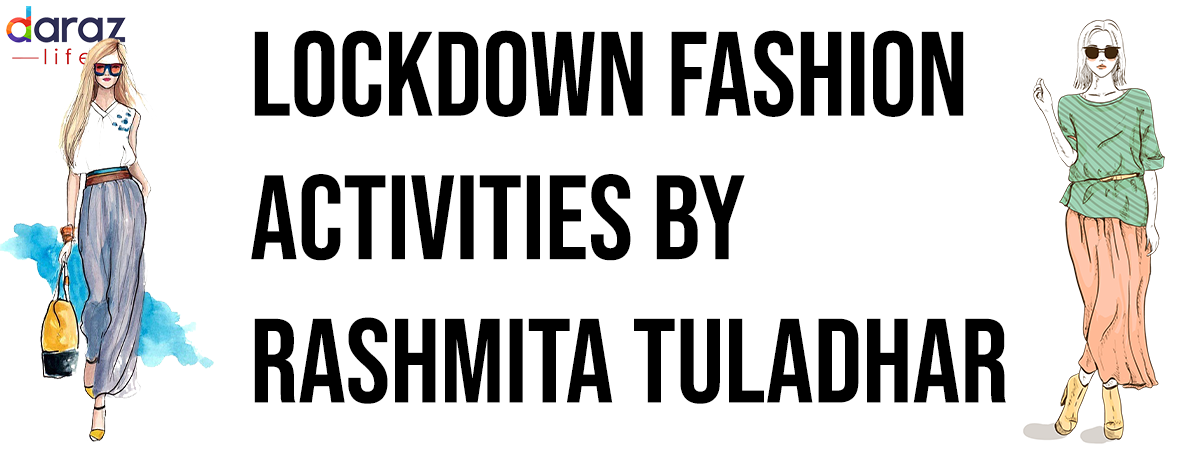 LOCKDOWN FASHION ACTIVITES By Rashmita Tuladhar