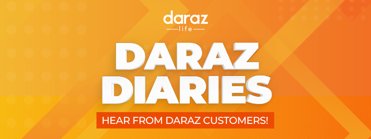 Daraz Diaries – Here’s What Our Customers Have To Say