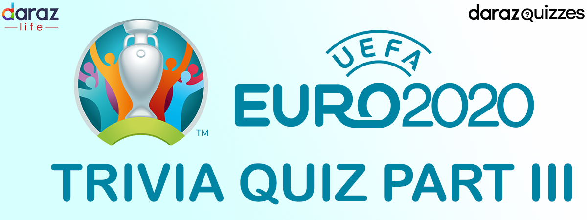 PART III: EURO 2020 TRIVIA QUIZ
