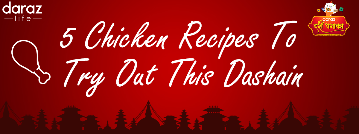 5 Amazing Chicken Recipes To Try Out This Dashain!