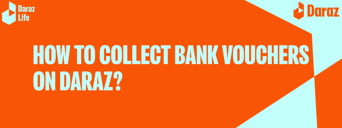 How To Collect Bank Vouchers on Daraz?