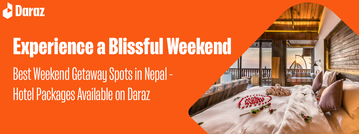 Best Nepali Weekend Getaway Packages on Daraz