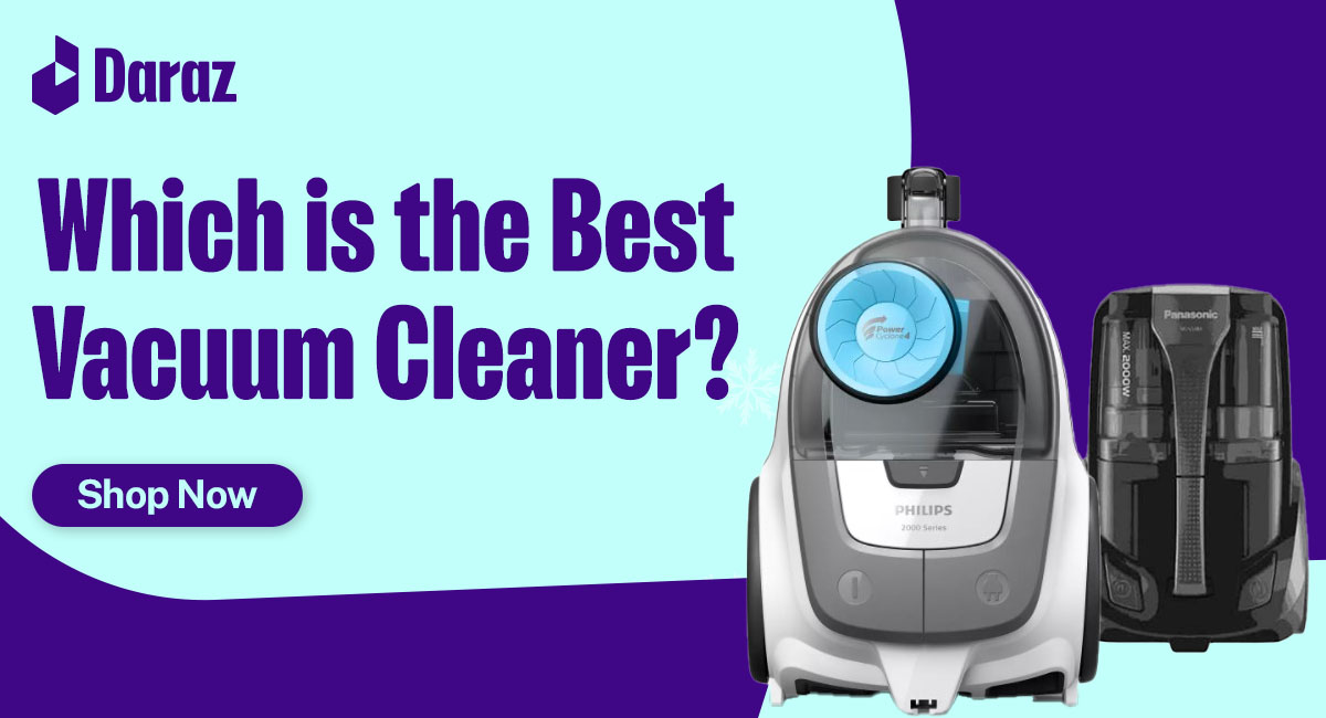 Which is the Best Vacuum Cleaner1200x650 Daraz Life