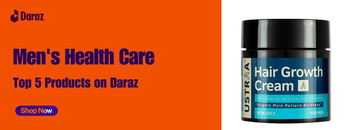 The Importance of Men’s Health Care: Top 5 Products on Daraz