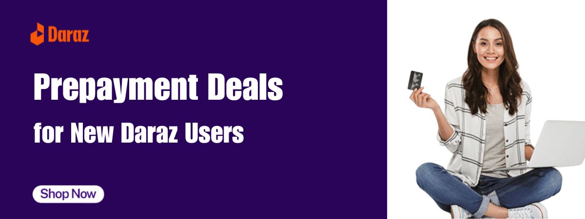 New User On Daraz? Here’s How You Can Score A Good Deal With Prepayment