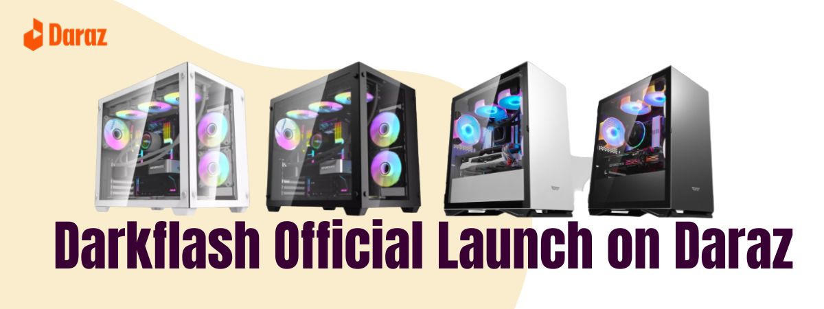 Darkflash Official Launch on Daraz | Your Next PC Accessories